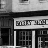 SORRY, MOM
