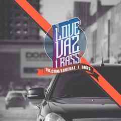 Love VAZ i BASS™