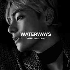 waterways: you're a funeral pyre
