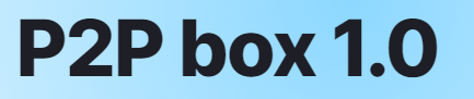 P2P box 1.0