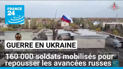 160 000 soldats mobilisés en Ukraine pour repousser les avancées russes • FRANCE 24