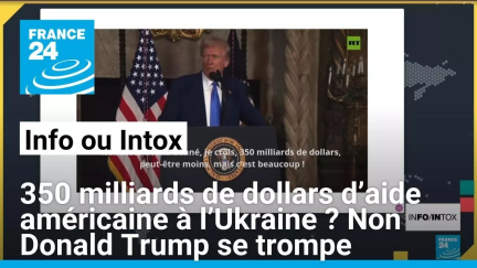 350 milliards de dollars d’aide américaine à l’Ukraine ? Non Donald Trump se trompe