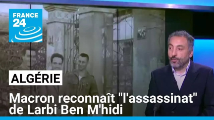 70 ans de la guerre d'Algérie : Macron reconnaît "l'assassinat" de Larbi Ben M'hidi • FRANCE 24