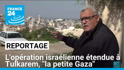 L'opération israélienne étendue à Tulkarem, "la petite Gaza" • FRANCE 24