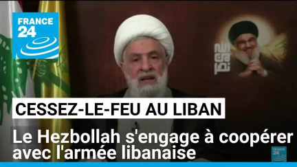 Accord de cessez-le-feu : Le chef du Hezbollah s'engage à coopérer avec l'armée libanaise