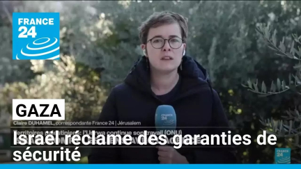 Accord de trêve à Gaza : Israël réclame des garanties de sécurité • FRANCE 24