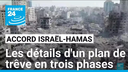 Accord de trêve entre Israël et le Hamas : les détails d'un plan en trois phases • FRANCE 24