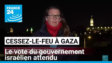 Accord de trêve Gaza : le vote du gouvernement israélien attendu • FRANCE 24