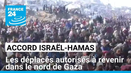 Accord entre Israël et le Hamas : les déplacés autorisés à revenir dans le nord de Gaza