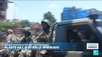 Across Africa | In DRCongo, blasts kill 11 at rally in Bukavu