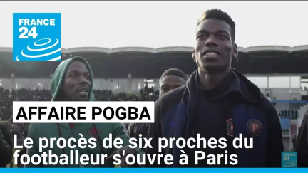 Affaire Pogba : le procès de six proches du footballeur s'ouvre à Paris • FRANCE 24