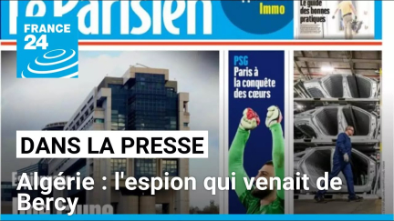 Algérie, l'espion qui venait de Bercy • FRANCE 24