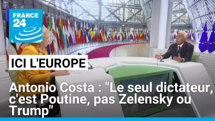 Antonio Costa : "Le seul dictateur, c'est Poutine, pas Zelensky ou Trump" • FRANCE 24