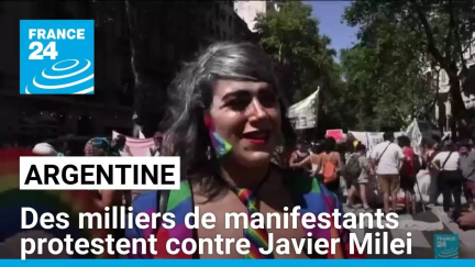 Argentine : des milliers de manifestants protestent contre Javier Milei • FRANCE 24