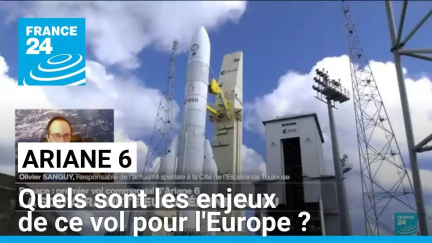 Ariane 6 : quels sont les enjeux de ce vol pour l'Europe ? • FRANCE 24