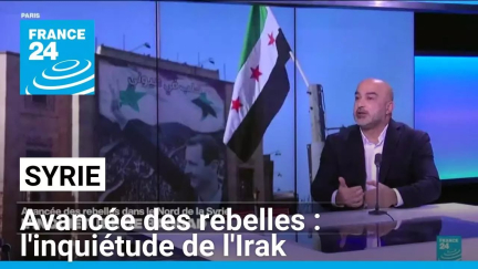 Avancée des rebelles dans le nord de la Syrie : l'inquiétude de l'Irak • FRANCE 24