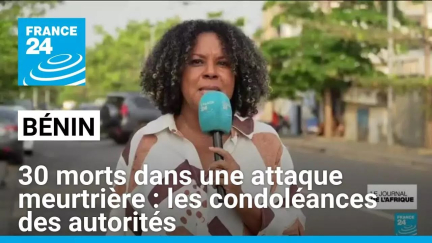 Bénin : après l'attaque meurtrière, les autorités présentent leurs condoléances • FRANCE 24