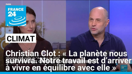 C. Clot : « La planète nous survivra. Notre travail est d’arriver à vivre en équilibre avec elle »