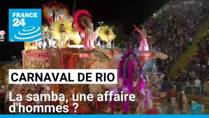 Carnaval de Rio : la samba, une affaire d'hommes ? • FRANCE 24