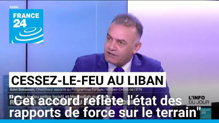 Cessez-le-feu au Liban : "Cet accord reflète l'état des rapports de force sur le terrain"