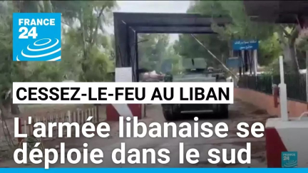 Cessez-le-feu entre Israël et le Hezbollah : l'armée libanaise se déploie dans le sud