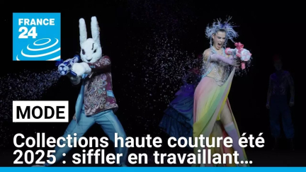 Collections haute couture été 2025 : siffler en travaillant… • FRANCE 24