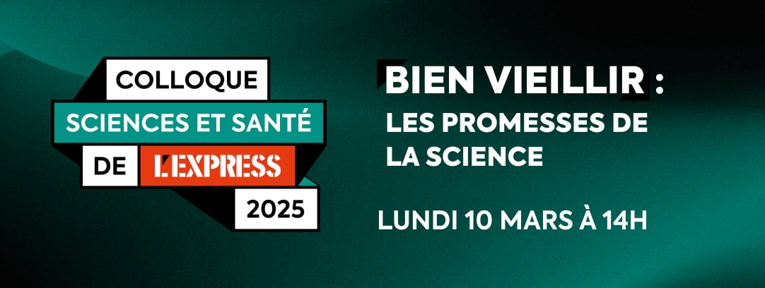 Colloque Sciences et Santé de L'Express : suivez en direct cet événement exceptionnel