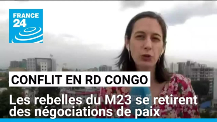 Conflit dans l'est de la RD Congo : les rebelles du M23 se retirent des négociations de paix