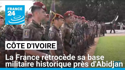 Côte d'Ivoire : la France rétrocède sa base militaire historique près d'Abidjan • FRANCE 24