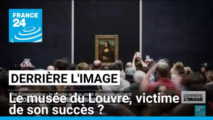 Derrière l'image : le musée du Louvre, victime de son succès ? • FRANCE 24