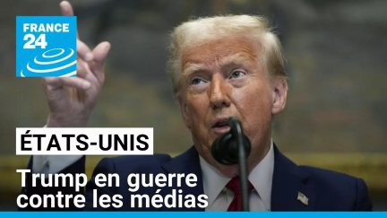 Donald Trump en guerre contre les médias • FRANCE 24