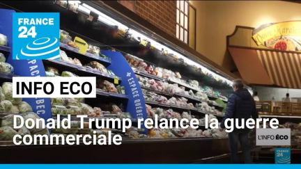 Donald Trump relance la guerre commerciale • FRANCE 24