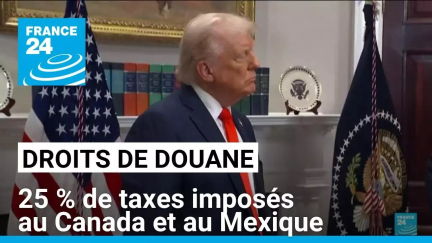 Droits de douane américains : 25 % de taxes imposés au Canada et au Mexique • FRANCE 24