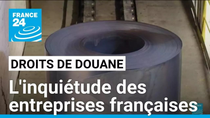 Droits de douane sur l'acier et l'aluminium : l'inquiétude des entreprises françaises