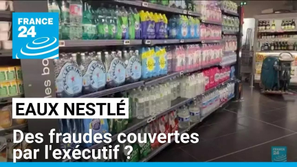 Eaux Nestlé : des fraudes couvertes par l'exécutif ? • FRANCE 24