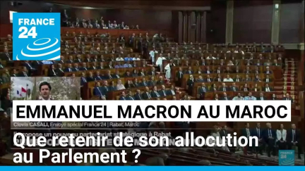 Emmanuel Macron au Maroc : que retenir de son allocution au Parlement ? • FRANCE 24