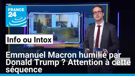 Emmanuel Macron humilié par Donald Trump ? Attention à cette séquence • FRANCE 24