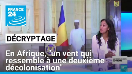 En Afrique, "un vent qui ressemble à une deuxième décolonisation" • FRANCE 24