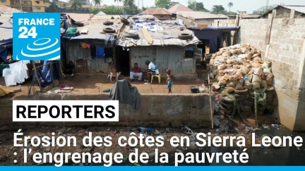 Érosion des côtes en Sierra Leone : l’engrenage de la pauvreté • FRANCE 24