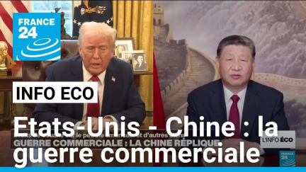 Etats-Unis - Chine : la guerre commerciale relancée • FRANCE 24