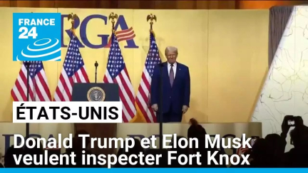 États-Unis : Donald Trump et Elon Musk veulent inspecter Fort Knox • FRANCE 24