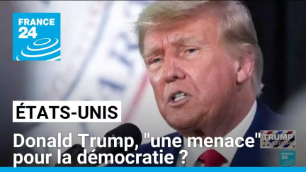 États-Unis : Donald Trump, "une menace" pour la démocratie ? • FRANCE 24