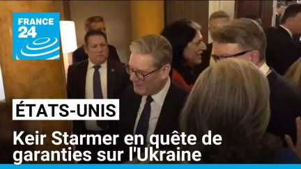 États-Unis : Keir Starmer en quête de garanties sur l'Ukraine • FRANCE 24