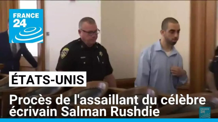 États-Unis : procès de l'assaillant du célèbre écrivain Salman Rushdie • FRANCE 24