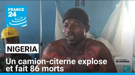 Explosion d'un camion-citerne au Nigeria : le bilan grimpe à 86 morts • FRANCE 24