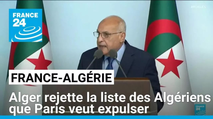 Expulsions de ressortissants algériens : Alger oppose une fin de non-recevoir à la demande de Paris