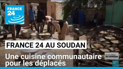 France 24 au Soudan : À Bahri, une cuisine communautaire pour les déplacés • FRANCE 24