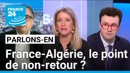 France-Algérie : le point de non-retour ? Parlons-en avec Adlene Mohammedi et Emmanuel Alcaraz