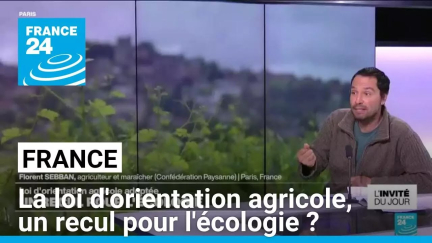 France : la loi d'orientation agricole, un recul pour l'écologie ? • FRANCE 24