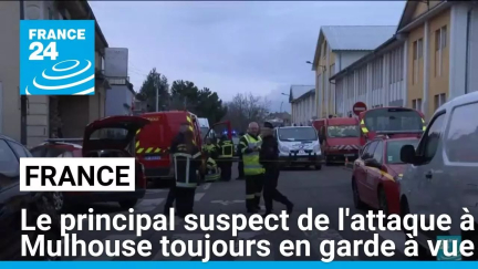 France : le principal suspect de l'attaque à Mulhouse toujours en garde à vue • FRANCE 24